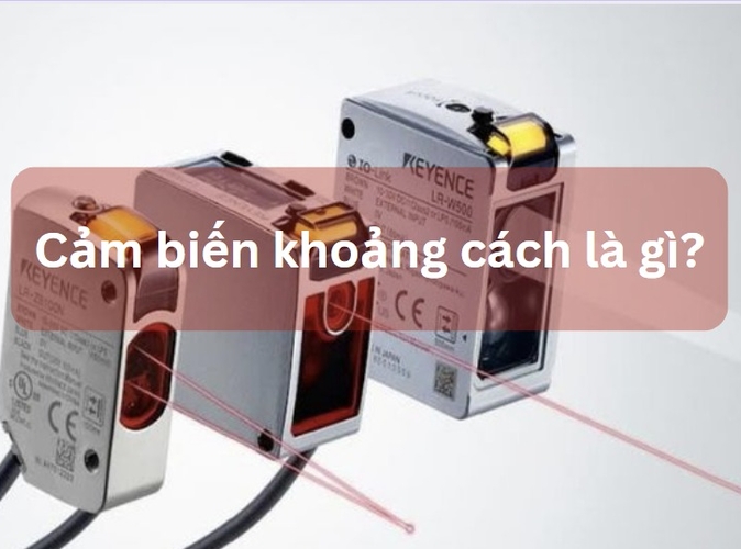 Cảm biến khoảng cách là gì? Nguyên lý hoạt động và ứng dụng
