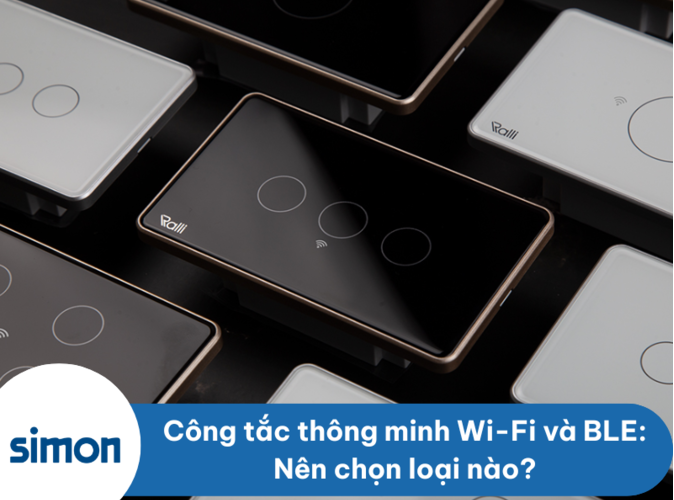 Công tắc thông minh Wi-Fi và BLE: Nên chọn loại nào?