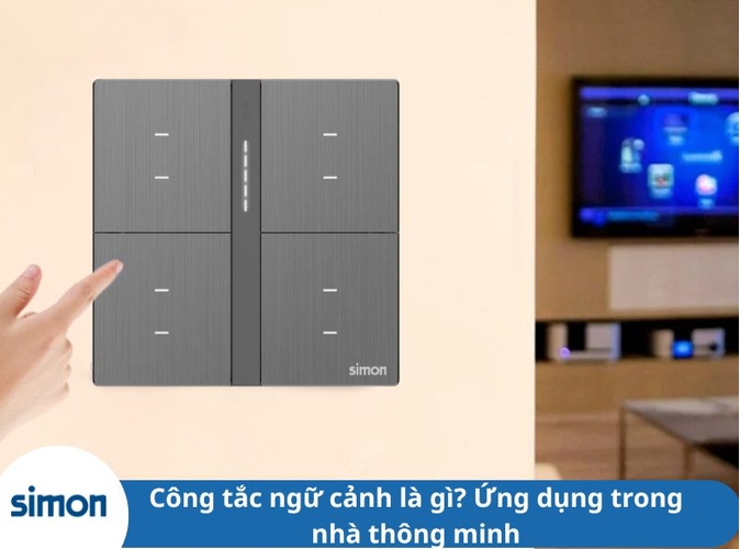 Công tắc ngữ cảnh là gì? Ứng dụng trong nhà thông minh
